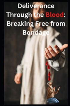 Paperback Deliverance Through the Blood: Breaking Free from Bondage Book