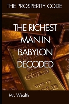 The Richest Man in Babylon Decoded (The Prosperity Code Series)