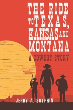 Paperback The Ride to Texas, Kansas and Montana: A Cowboy Story Book