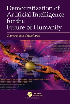 Hardcover Democratization of Artificial Intelligence for the Future of Humanity Book