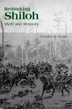 Hardcover Rethinking Shiloh: Myth and Memory Book