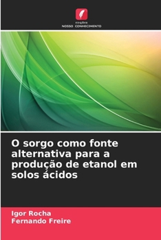 Paperback O sorgo como fonte alternativa para a produção de etanol em solos ácidos [Portuguese] Book