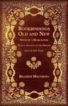 Paperback Bookbindings Old and New - Notes of a Book-Lover - With an Account of the Grolier Club of New York Book
