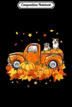 Paperback Composition Notebook: Australian Shepherd Pumpkin Truck Halloween Thanksgiving Journal/Notebook Blank Lined Ruled 6x9 100 Pages Book