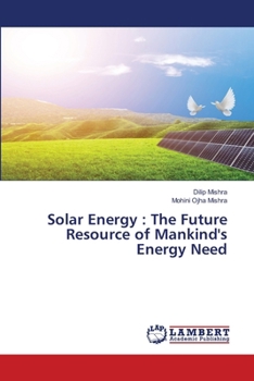Solar Energy: The Future Resource of Mankind's Energy Need