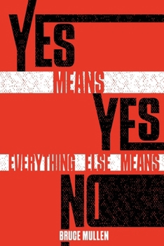 Paperback Yes Means Yes Everything Else Means No Book