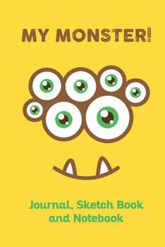 Paperback My Monster Journal, Sketch Book, and Notebook: Cute Monster with Funny Smiley Eye Emoji Note Book, Diary, Sketchbook and Journal for kids and all Mons Book