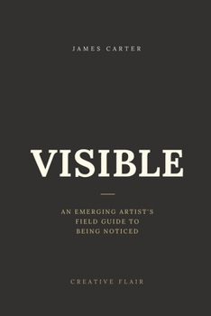 Paperback Visible: An Emerging Artist's Field Guide to Being Noticed Book