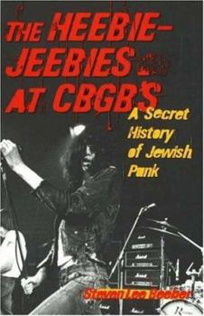 Hardcover The Heebie-Jeebies at Cbgb's: A Secret History of Jewish Punk Book