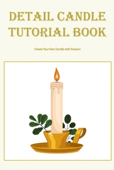 Paperback Detail Candle Tutorial Book: Create Your Own Candle with Passion: Black and White Book