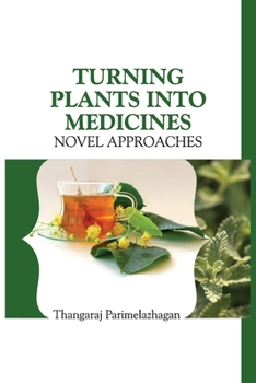 Paperback Turning Plants Into Medicines: Novel Approaches Book