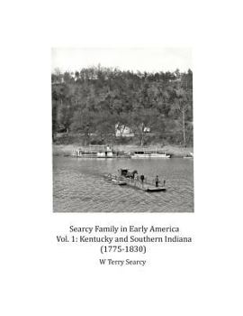 Paperback Searcy Family in Early America: Vol 1 Kentucky and Southern Indiana (1775-1830) Book