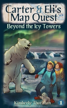 Paperback Carter & Eli's Map Quest: Beyond the Icy Towers Book