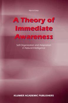 Hardcover A Theory of Immediate Awareness: Self-Organization and Adaptation in Natural Intelligence Book
