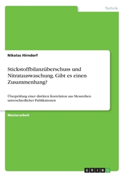 Paperback Stickstoffbilanzüberschuss und Nitratauswaschung. Gibt es einen Zusammenhang?: Überprüfung einer direkten Korrelation aus Messreihen unterschiedlicher [German] Book