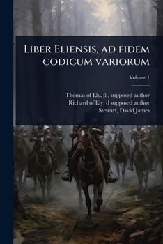 Liber Eliensis, ad fidem codicum variorum (Latin Edition)