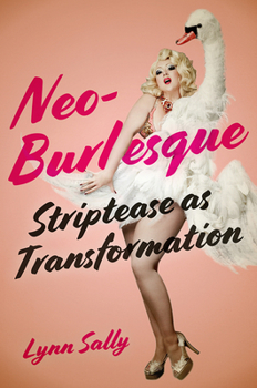 Paperback Neo-Burlesque: Striptease as Transformation Book