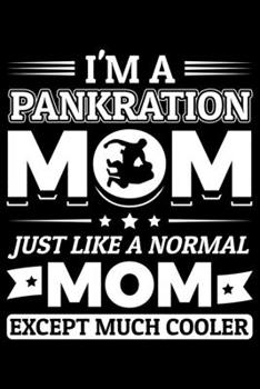 Paperback I'm A Pankration Mom Just Like A Normal Mom Except Much Cooler: Lined A5 Notebook for Martial Arts Journal Book