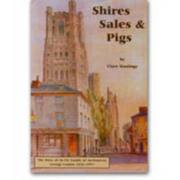 Paperback Shires, Sales and Pigs: The Story of an Ely Family Auctioneers: George Comins 1856-1997 Book