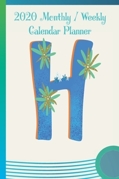 Paperback H: 2020 Yearly, Monthly and Weekly Planner Calendar - 6" x 9" Monogram Letter H Book