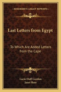 Paperback Last Letters from Egypt: To Which Are Added Letters from the Cape Book