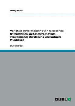 Paperback Vorschlag zur Bilanzierung von assoziierten Unternehmen im Konzernabschluss - vergleichende Darstellung und kritische Würdigung [German] Book