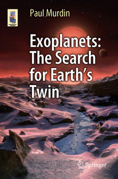 Exoplanets - The Search for Earth’s Twin (Astronomers' Universe)