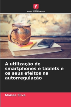 Paperback A utilização de smartphones e tablets e os seus efeitos na autorregulação [Portuguese] Book