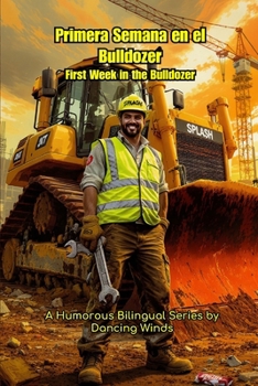 Paperback First Week on the Bulldozer: Bilingual Jobsite Stories for Heavy Equipment Operators [Spanish] Book