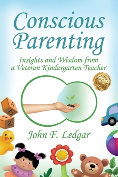 Paperback Conscious Parenting: Insights and Wisdom from a Veteran Kindergarten Teacher Book