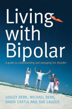 Paperback Living with Bipolar: A Guide to Understanding and Managing the Disorder Book