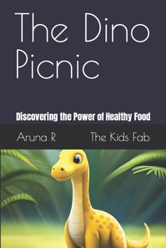 Paperback The Dino Picnic - Discovering the Power of Healthy Food Book