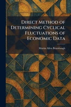 Paperback Direct Method of Determining Cyclical Fluctuations of Economic Data Book