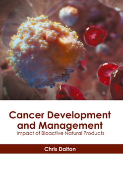 Hardcover Cancer Development and Management: Impact of Bioactive Natural Products Book