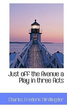 Paperback Just Off the Avenue a Play in Three Acts Book