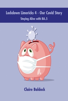 Paperback Lockdown Limericks 4 - Staying Alive with BA.5: Our Covid Story Book