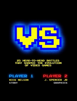 Paperback Versus: 25 Head-to-Head Battles that Shaped the Evolution of Video Games Book