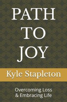 Paperback Path to Joy: Overcoming Loss and Embracing Life Book