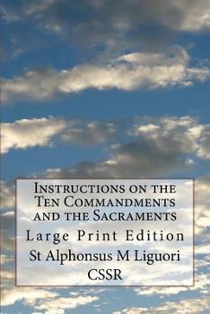 Paperback Instructions on the Ten Commandments and the Sacraments: Large Print Edition Book