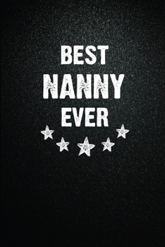 Best Nanny Ever: 6"x9" Inch- 100 Pages Blank Lined Journal Notebook Appreciation Gift. Paperback. Birthday or Christmas Gift For Nanny.100 Pages ... Writing Daily Routine, Journal and Hand Note