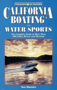 Paperback California Boating and Water Sports: The Complete Guide to More Than 500 Lakes, Rivers And... Book