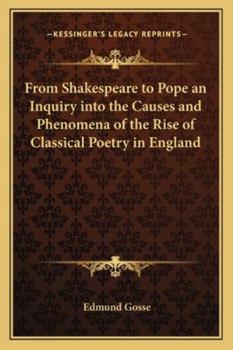 From Shakespeare To Pope; An Inquiry Into The Causes And Phenomena Of The Rise Of Classical Poetry In England (BCL1-PR English Literature)