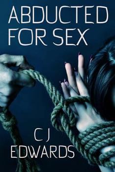 Paperback Abducted For Sex: Taken: Owned and Pleasured Book