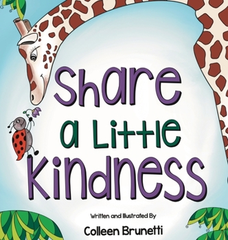Hardcover Share a Little Kindness: A Children's Book About Doing Good in the World Book