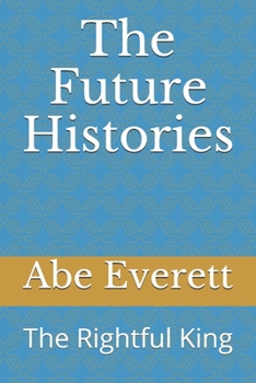 Paperback The Future Histories: The Rightful King Book