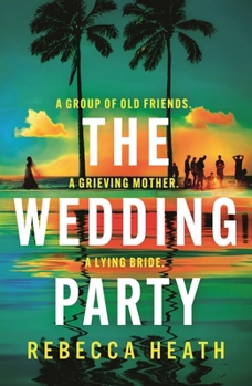 Paperback The Wedding Party: An Addictive Psychological Thriller Full of Twists and Turns Set on a Sweltering Australian Beach Book