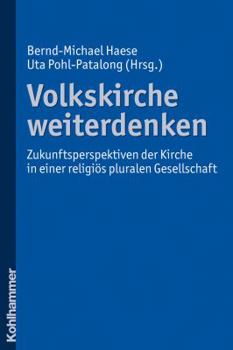 Paperback Volkskirche Weiterdenken: Zukunftsperspektiven Der Kirche in Einer Religios Pluralen Gesellschaft [German] Book