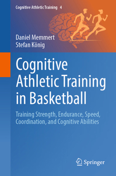Cognitive Athletic Training in Basketball: Training Strength, Endurance, Speed, Coordination, and Cognitive Abilities