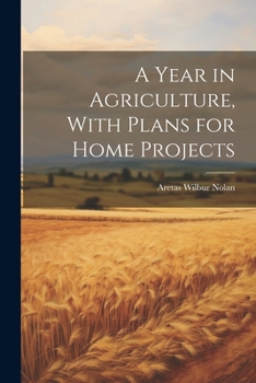 Paperback A Year in Agriculture, With Plans for Home Projects Book