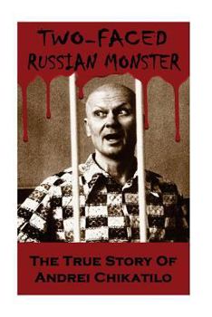 Paperback Two-Faced Russian Monster: The True Story Of Andrei Chikatilo Book